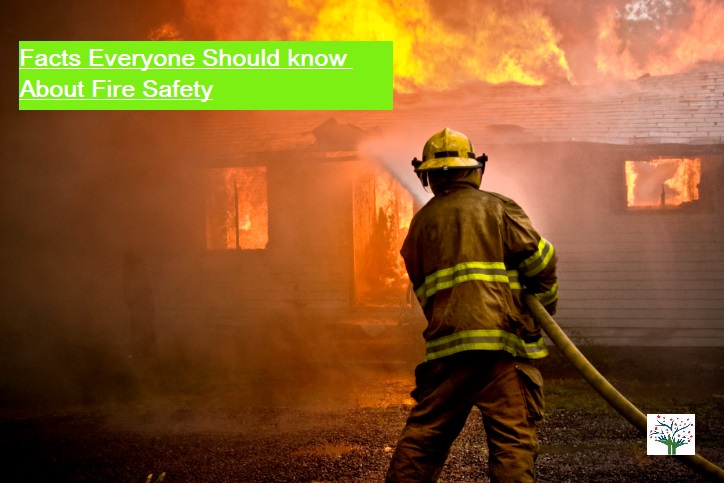 Fire Safety : Facts Everyone Should Know About